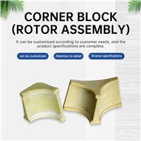 Corner Block (Rotor Assembly) Welcome To Contact Customer Service for Customization